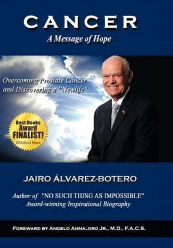 Cancer a Message of Hope: How to Overcome Prostate Cancer and Discover a Newlife