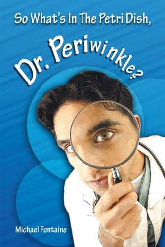 So What's in the Petri Dish, Dr. Periwinkle?