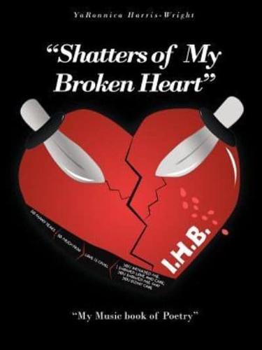"Shatters of My Broken Heart": "My Music book of Poetry"
