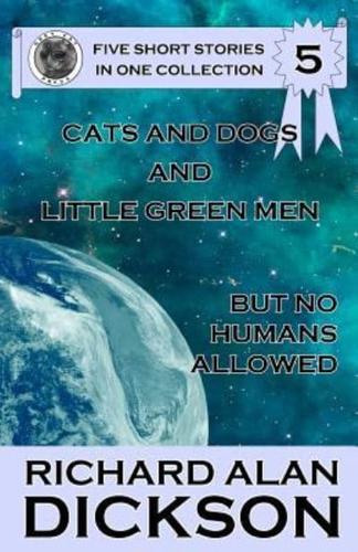 Cats and Dogs and Little Green Men, But No Humans Allowed