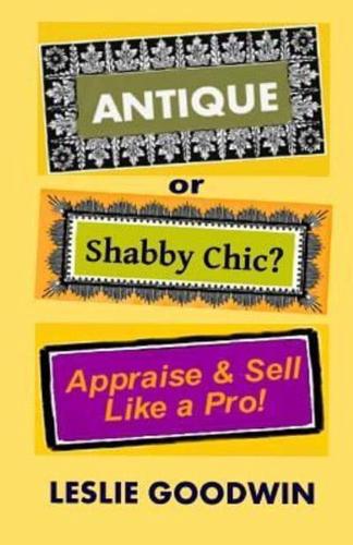 Antique or Shabby Chic? Appraise & Sell Like a Pro!