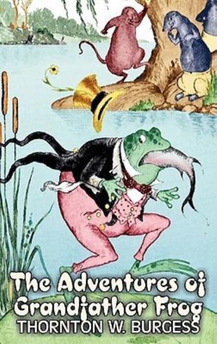 The Adventures of Grandfather Frog by Thornton Burgess, Fiction, Animals, Fantasy & Magic
