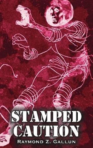 Stamped Caution by Raymond Z. Gallun, Science Fiction, Fantasy