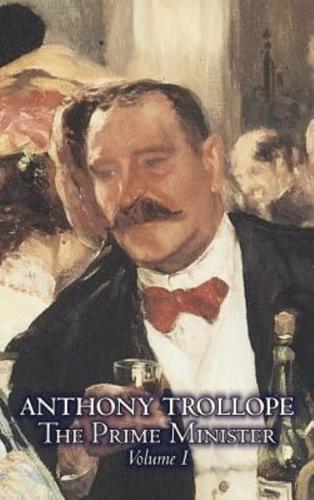 The Prime Minister, Volume I of II by Anthony Trollope, Fiction, Literary