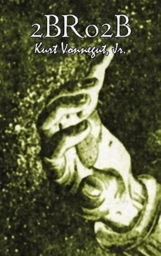 2Br02b by Kurt Vonnegut, Science Fiction, Literary