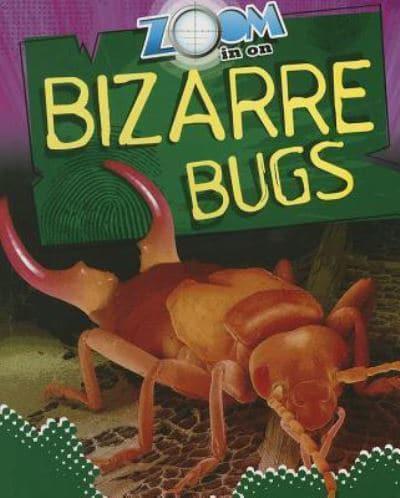 Zoom in on Bizarre Bugs