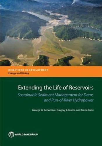 Extending the Life of Reservoirs: Sustainable Sediment Management for Run-Of-River Hydropower and Dams