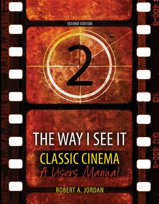 The Way I See It - Classic Cinema: A Users Manual