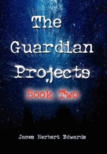 The Guardian Projects: Book Two