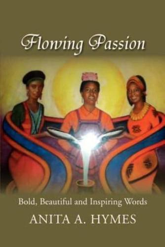 Flowing Passion: Bold, Beautiful and Inspiring Words