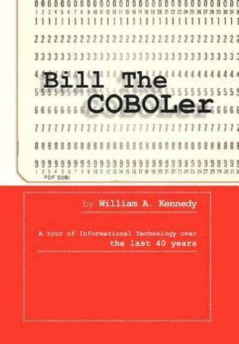 Bill the Coboler: A Tour of Informational Technology Over the Last 40 Years