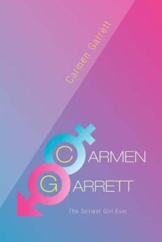 Carmen Garrett: The Sexiest Girl Ever