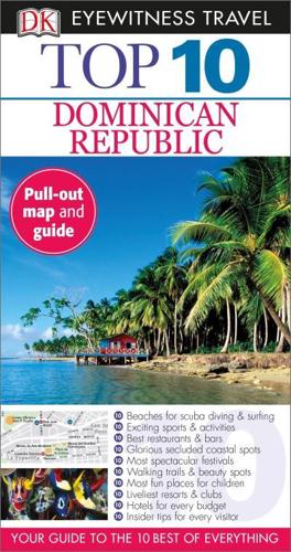 DK Eyewitness Top 10 Dominican Republic. DK Eyewitness Travel Top 10