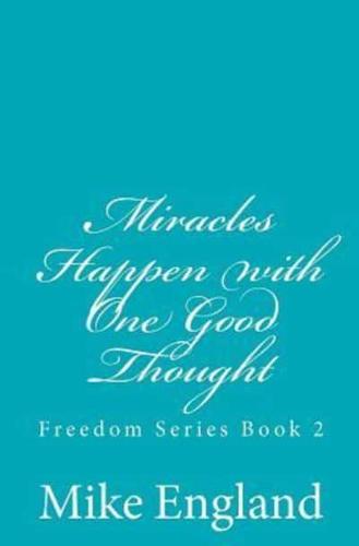 Miracles Happen With One Good Thought