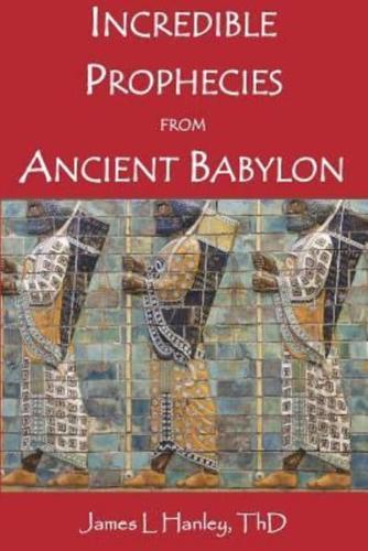 Incredible Prophecies from Ancient Babylon