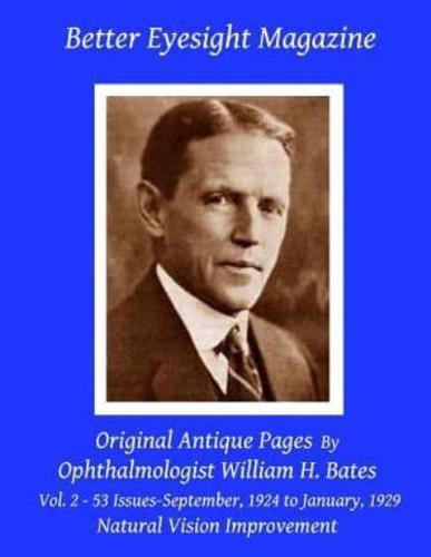 Better Eyesight Magazine - Original Antique Pages By Ophthalmologist William H. Bates - Vol. 2 - 53 Issues-September, 1924 to January, 1929
