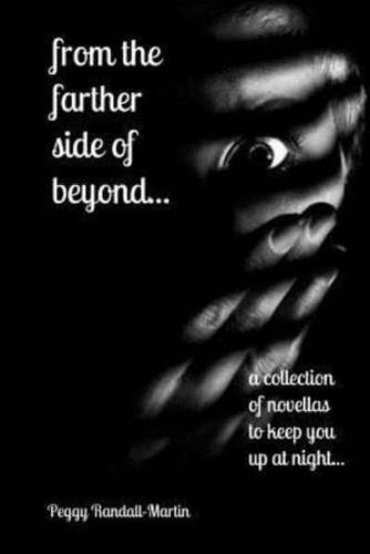 from the farther side of beyond (a collection of novellas to keep you up at night): a collection of novellas to keep you up at night