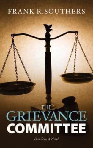 "The Grievance Committee---Book One", A Novel