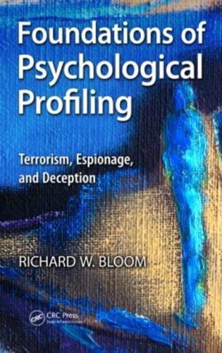 Foundations of Psychological Profiling: Terrorism, Espionage, and Deception