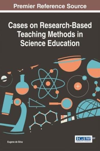 Cases on Research-Based Teaching Methods in Science Education