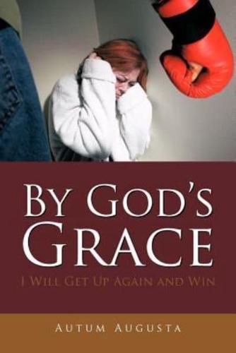 By God's Grace: I Will Get Up Again and Win
