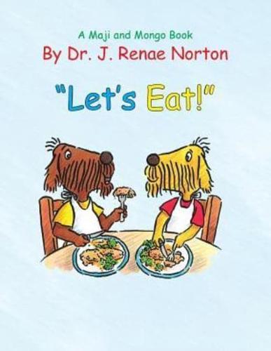 "Let's Eat!": A Maji and Mongo Book