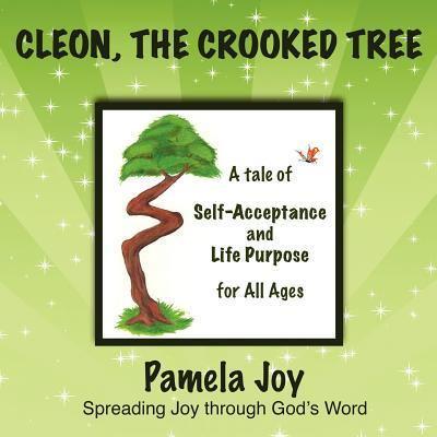 Cleon, The Crooked Tree: A tale of self-acceptance and life purpose for all ages