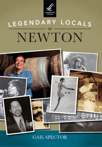 Legendary Locals of Newton Massachusetts