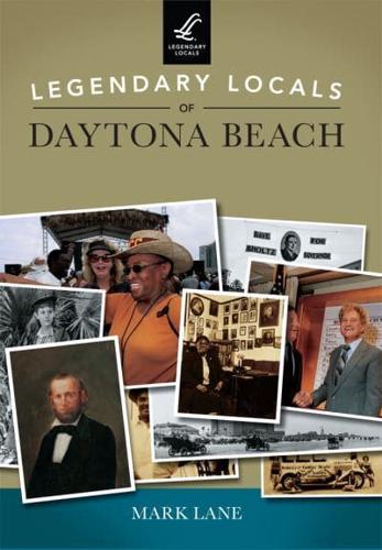 Legendary Locals of Daytona Beach Florida