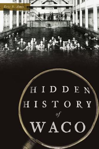 Hidden History of Waco