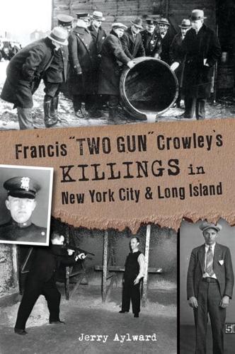 Francis "Two Gun" Crowley's Killings in New York City and Long Island