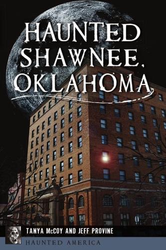 Haunted Shawnee, Oklahoma