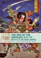 End of the Shoguns and the Birth of Modern Japan (Revised Edition)