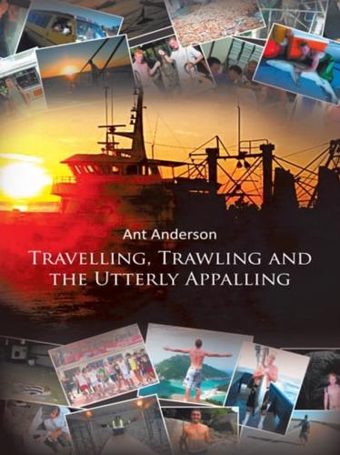 Travelling, Trawling and the Utterly Appalling