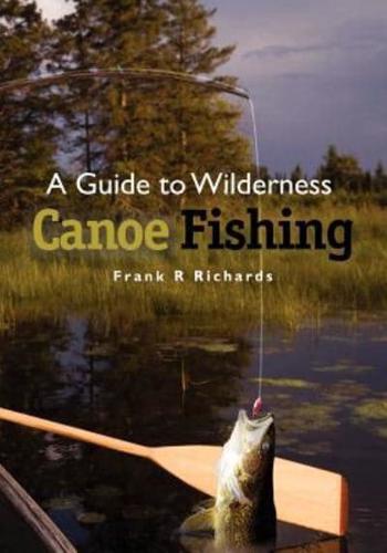 A Guide to Wilderness Canoe Fishing