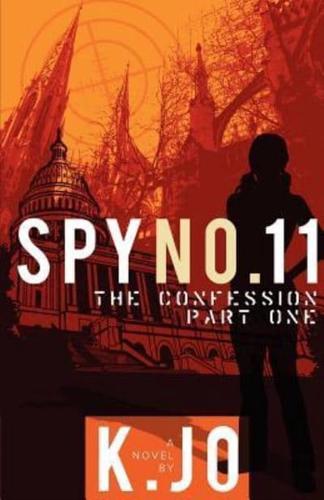 Spy No. 11, the Confession, Part I