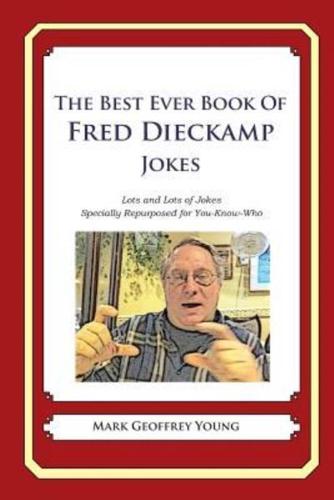 The Best Ever Book of Fred Dieckamp Jokes