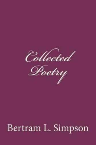 Collected Poetry of REV. Bertram L Simpson
