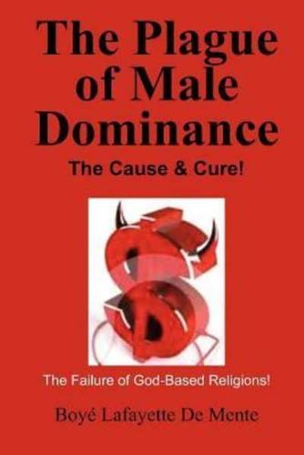 The Plague of Male Dominance