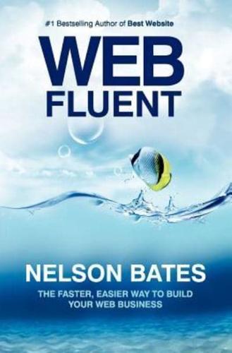 Web Fluent - The Faster, Easier Way to Build Your Web Business