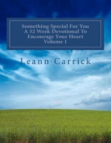 Something Special For You A 52 Week Devotional To Encourage Your Heart Volume 1