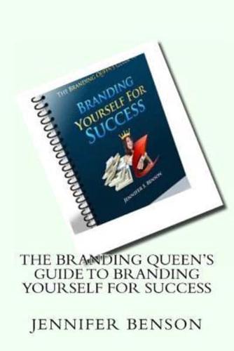 The Branding Queen's Guide to Branding Yourself for Success