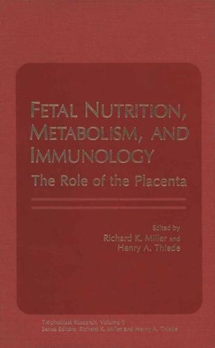 Fetal Nutrition, Metabolism, and Immunology: The Role of the Placenta
