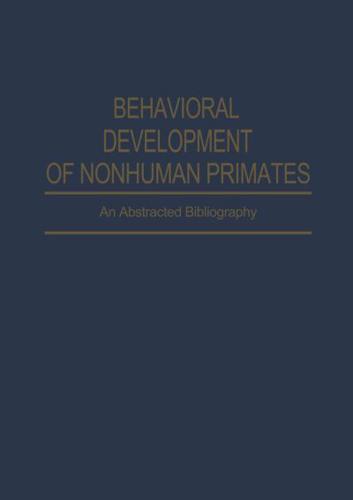 Behavioral Development of Nonhuman Primates: An Abstracted Bibliography
