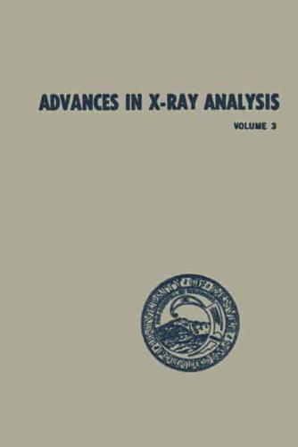 Advances in X-Ray Analysis: Volume 3 Proceedings of the Eighth Annual Conference on Applications of X-Ray Analysis Held August 12 14, 1959