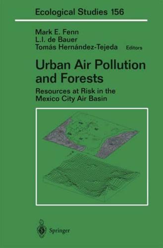Urban Air Pollution and Forests: Resources at Risk in the Mexico City Air Basin