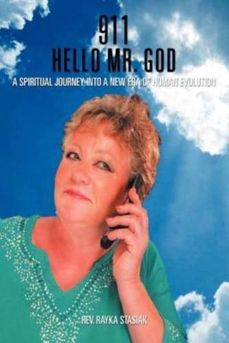 911 Hello Mr. God: A Spiritual Journey into a New Era of Human Evolution