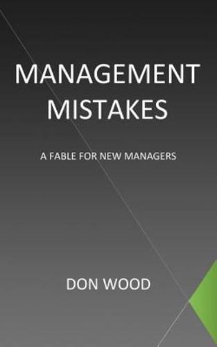 Management Mistakes: A Fable For New Managers