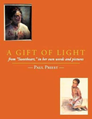 A Gift of Light: From Sweetheart, in Her Own Words and Pictures