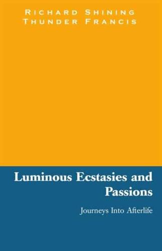 Luminous Ecstasies and Passions